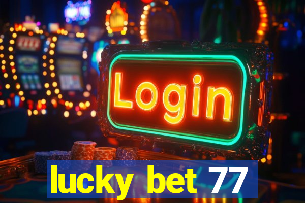 lucky bet 77